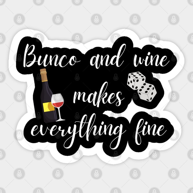 Bunco and Wine Makes Everything Fine Sticker by MalibuSun